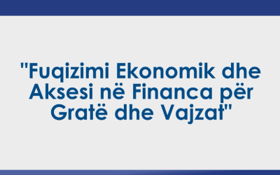 Fuqizimi Ekonomik dhe Aksesi në Financa për Gratë dhe Vajzat